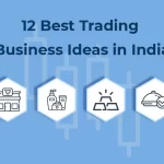 12 Lucrative Trading Business Ideas for 2024